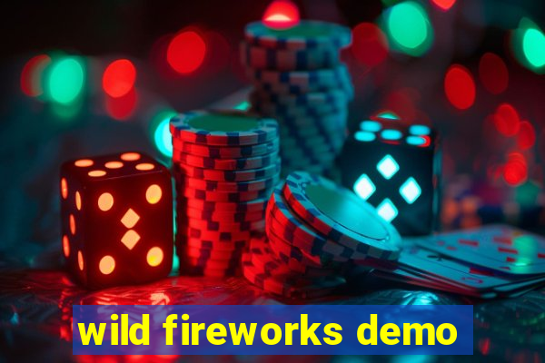 wild fireworks demo